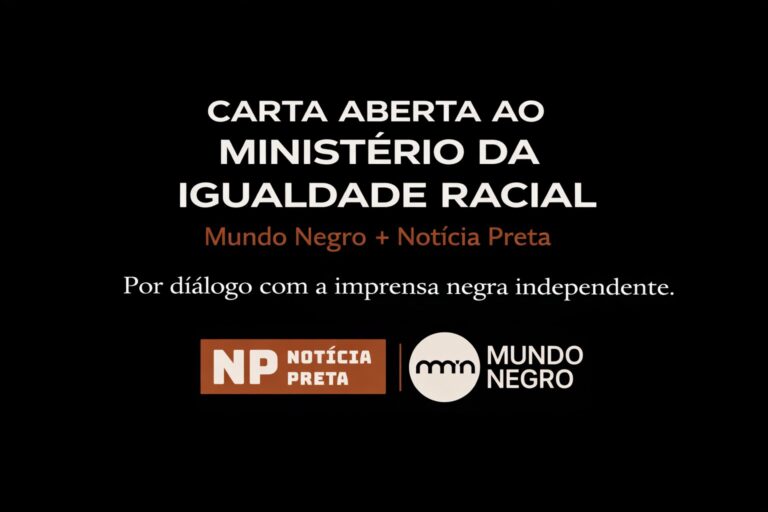 CARTA ABERTA AO MINISTÉRIO DA IGUALDADE RACIAL